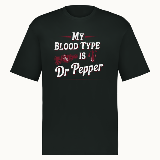 My Blood Type is Dr Pepper Tshirt